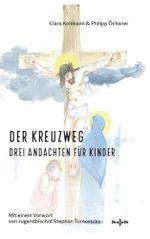 Der Kreuzweg: Drei Andachten für Kinder Cover des Buches Der Kreuzweg: Drei Andachten für Kinder (ISBN: 9783903518056)
