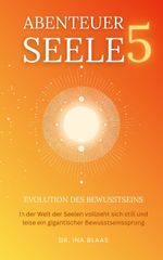 Abenteuer Seele 5 Cover des Buches Abenteuer Seele 5 (ISBN: 9783903521179)
