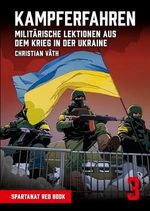 Kampferfahren. Militärische Lektionen aus dem Krieg in der Ukraine – SPARTANAT Red Book 3 Cover des Buches Kampferfahren. Militärische Lektionen aus dem Krieg in der Ukraine – SPARTANAT Red Book 3 (ISBN: 9783903526037)