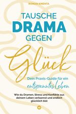 Tausche Drama gegen Glück Cover des Buches Tausche Drama gegen Glück (ISBN: 9783903528079)