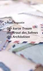 Der kurze Traum der Braut des Sohnes des Architekten Cover des Buches Der kurze Traum der Braut des Sohnes des Architekten (ISBN: 9783903539051)