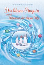 Der kleine Pinguin und das Geheimnis der blauen Füße Cover des Buches Der kleine Pinguin und das Geheimnis der blauen Füße (ISBN: 9783903575295)