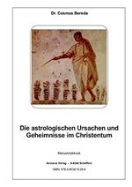 Die astrologischen Ursachen und Geheimnisse im Christentum Cover des Buches Die astrologischen Ursachen und Geheimnisse im Christentum (ISBN: 9783903619296)