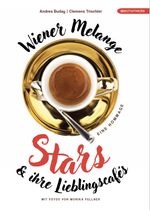 Wiener Melange – Die Stars und ihre Lieblingscafés Cover des Buches Wiener Melange – Die Stars und ihre Lieblingscafés (ISBN: 9783903989696)