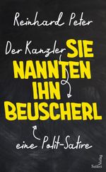 Der Kanzler – Sie nannten ihn Beuscherl Cover des Buches Der Kanzler – Sie nannten ihn Beuscherl (ISBN: 9783904123716)