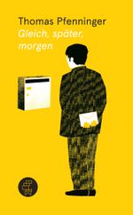 Gleich, später, morgen Cover des Buches Gleich, später, morgen (ISBN: 9783905574005)