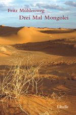Drei Mal Mongolei Cover des Buches Drei Mal Mongolei (ISBN: 9783905707038)