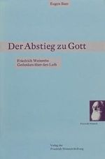 Der Abstieg zu Gott: Friedrich Weinrebs Gedanken über den Leib Cover des Buches Der Abstieg zu Gott: Friedrich Weinrebs Gedanken über den Leib (ISBN: 9783905783575)