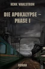 Die Apokalypse - Phase I Cover des Buches Die Apokalypse - Phase I (ISBN: 9783905802191)