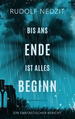 Bis ans Ende ist alles Beginn Cover des Buches Bis ans Ende ist alles Beginn (ISBN: 9783905802986)