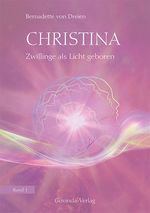 Christina, Band 1: Zwillinge als Licht geboren Cover des Buches Christina, Band 1: Zwillinge als Licht geboren (ISBN: 9783905831481)