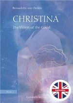 Christina, Book 2: The Vision of the Good: Book 2 of the «Christina»-book-series; now in English translation (translated by Hilary Snellgrove) Cover des Buches Christina, Book 2: The Vision of the Good: Book 2 of the «Christina»-book-series; now in English translation (translated by Hilary Snellgrove) (ISBN: 9783905831634)