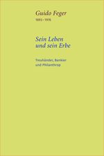 Guido Feger 1893-1976 – Sein Leben und sein Erbe Cover des Buches Guido Feger 1893-1976 – Sein Leben und sein Erbe (ISBN: 9783905833195)