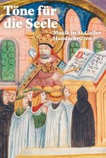 Töne für die Seele – Musik in St.Galler Handschriften Cover des Buches Töne für die Seele – Musik in St.Galler Handschriften (ISBN: 9783905906585)
