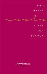 Und meine Seele ließ ich zurück Cover des Buches Und meine Seele ließ ich zurück (ISBN: 9783905951103)