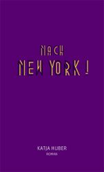Nach New York! Nach New York! Cover des Buches Nach New York! Nach New York! (ISBN: 9783905951332)