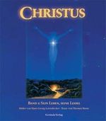 Christus, Bd.1, Sein Leben, seine Lehre Cover des Buches Christus, Bd.1, Sein Leben, seine Lehre (ISBN: 9783906347530)