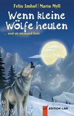 Wenn kleine Wölfe heulen Cover des Buches Wenn kleine Wölfe heulen (ISBN: 9783906691602)