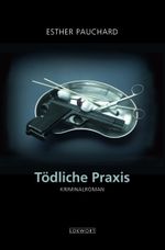 Tödliche Praxis Cover des Buches Tödliche Praxis (ISBN: 9783906806068)