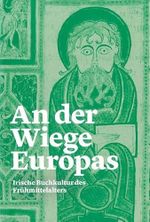 An der Wiege Europas: Irische Buchkultur des Frühmittelalters Cover des Buches An der Wiege Europas: Irische Buchkultur des Frühmittelalters (ISBN: 9783906819297)