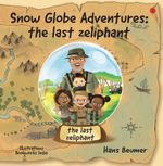 Snow Globe Adventures: the last zeliphant Cover des Buches Snow Globe Adventures: the last zeliphant (ISBN: 9783906861418)