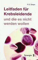 Leitfaden für Krebsleidende: und die es nicht werden wollen Cover des Buches Leitfaden für Krebsleidende: und die es nicht werden wollen (ISBN: 9783906873176)