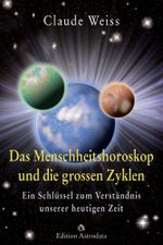 Das Menschheitshoroskop und die grossen Zyklen Cover des Buches Das Menschheitshoroskop und die grossen Zyklen (ISBN: 9783906881126)