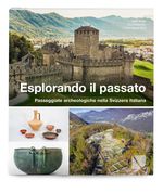 Esplorando il passato Cover des Buches Esplorando il passato (ISBN: 9783906897813)