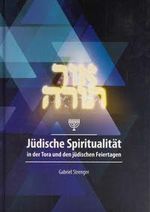 Jüdische Spiritualität in der Tora und den jüdischen Feiertagen Cover des Buches Jüdische Spiritualität in der Tora und den jüdischen Feiertagen (ISBN: 9783906954004)