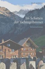 Im Schatten der Tschingelhörner Cover des Buches Im Schatten der Tschingelhörner (ISBN: 9783907095126)
