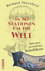 In 80 Stationen um die Welt Cover des Buches In 80 Stationen um die Welt (ISBN: 9783907210062)