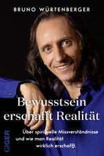 Bewusstsein erschafft Realität Cover des Buches Bewusstsein erschafft Realität (ISBN: 9783907210352)