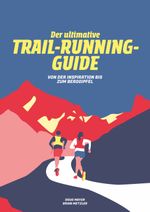 Der Ultimative Trail-Running-Guide Cover des Buches Der Ultimative Trail-Running-Guide (ISBN: 9783907293102)