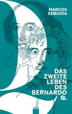 Das zweite Leben des Bernardo Q. Cover des Buches Das zweite Leben des Bernardo Q. (ISBN: 9783907334010)