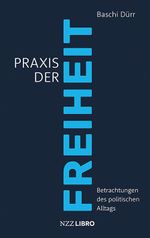 Praxis der Freiheit Cover des Buches Praxis der Freiheit (ISBN: 9783907396568)