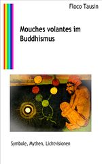 Mouches volantes im Buddhismus Cover des Buches Mouches volantes im Buddhismus (ISBN: 9783907400357)