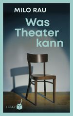 Was Theater kann Cover des Buches Was Theater kann (ISBN: 9783907406045)