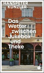 Das Wetter zwischen Jukebox und Theke Cover des Buches Das Wetter zwischen Jukebox und Theke (ISBN: 9783907406182)