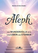 Aleph - Eine wundervolle Reise vom Leben und Sterben Cover des Buches Aleph - Eine wundervolle Reise vom Leben und Sterben (ISBN: 9783907457085)