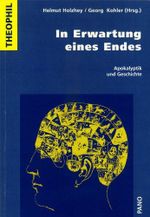 In Erwartung eines Endes: Apokalyptik und Geschichte (Theophil, Band 7) Cover des Buches In Erwartung eines Endes: Apokalyptik und Geschichte (Theophil, Band 7) (ISBN: 9783907576144)