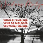 Wind aus Maloja, Vent da Malögia, Vento dal Maloja Cover des Buches Wind aus Maloja, Vent da Malögia, Vento dal Maloja (ISBN: 9783907679005)