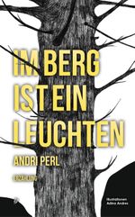 Im Berg ist ein Leuchten Cover des Buches Im Berg ist ein Leuchten (ISBN: 9783907709115)
