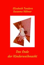 Das Ende der Kinderweihnacht Cover des Buches Das Ende der Kinderweihnacht (ISBN: 9783910246102)