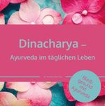 Dinacharya – Ayurveda im täglichen Leben Cover des Buches Dinacharya – Ayurveda im täglichen Leben (ISBN: 9783910250017)