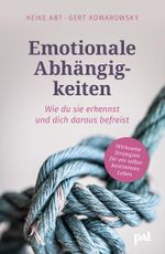 Emotionale Abhängigkeiten – wie du sie erkennst und dich daraus befreist Cover des Buches Emotionale Abhängigkeiten – wie du sie erkennst und dich daraus befreist (ISBN: 9783910253100)