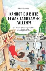 Kannst du bitte etwas langsamer fallen?!: Ein Buch voller abgedrehter Stuntgeschichten Cover des Buches Kannst du bitte etwas langsamer fallen?!: Ein Buch voller abgedrehter Stuntgeschichten (ISBN: 9783910297012)