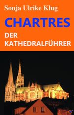 Chartres - der Kathedral-Führer Cover des Buches Chartres - der Kathedral-Führer (ISBN: 9783910321274)