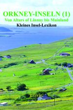 Orkney-Inseln - Band 1 - Von Altars of Linnay bis Mainland Cover des Buches Orkney-Inseln - Band 1 - Von Altars of Linnay bis Mainland (ISBN: 9783910348127)