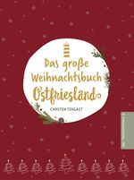 Das große Weihnachtsbuch Ostfriesland Cover des Buches Das große Weihnachtsbuch Ostfriesland (ISBN: 9783910358041)