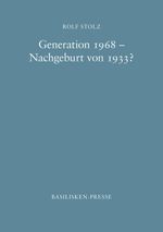 Generation 1968 – Nachgeburt von 1933? Cover des Buches Generation 1968 – Nachgeburt von 1933? (ISBN: 9783910375970)